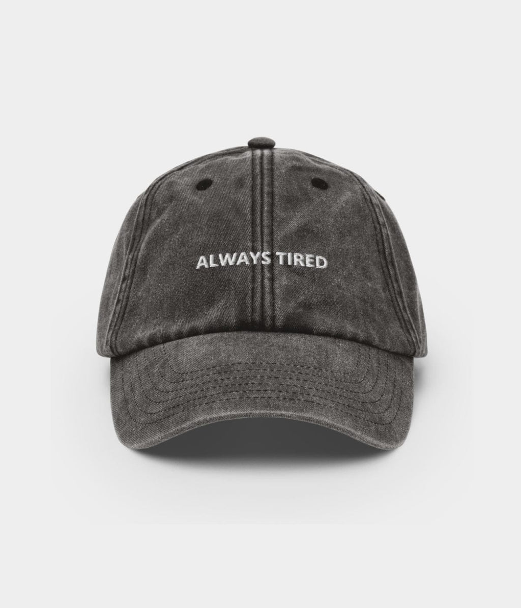 ALWAYS TIRED.