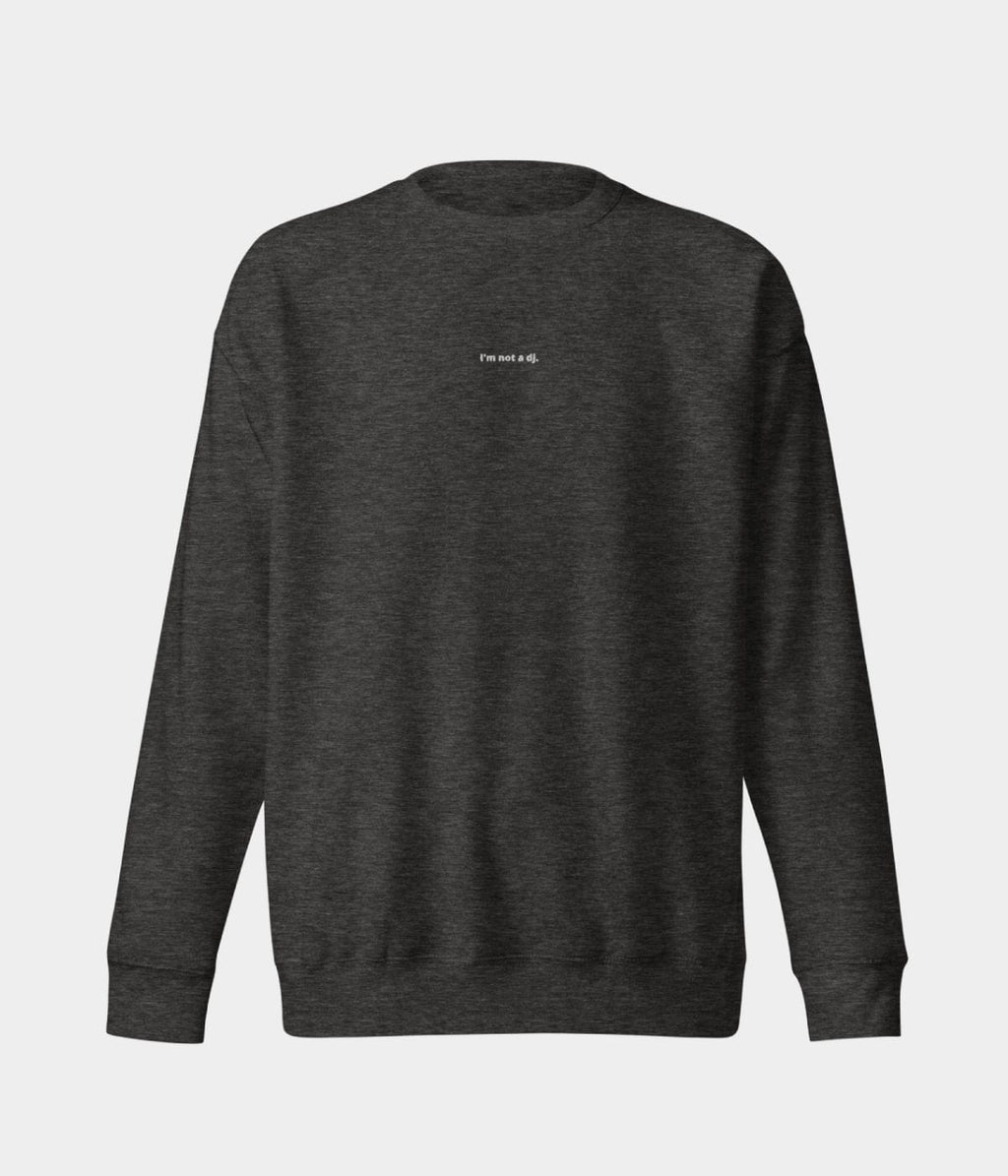 NOT A DJ SWEATER.