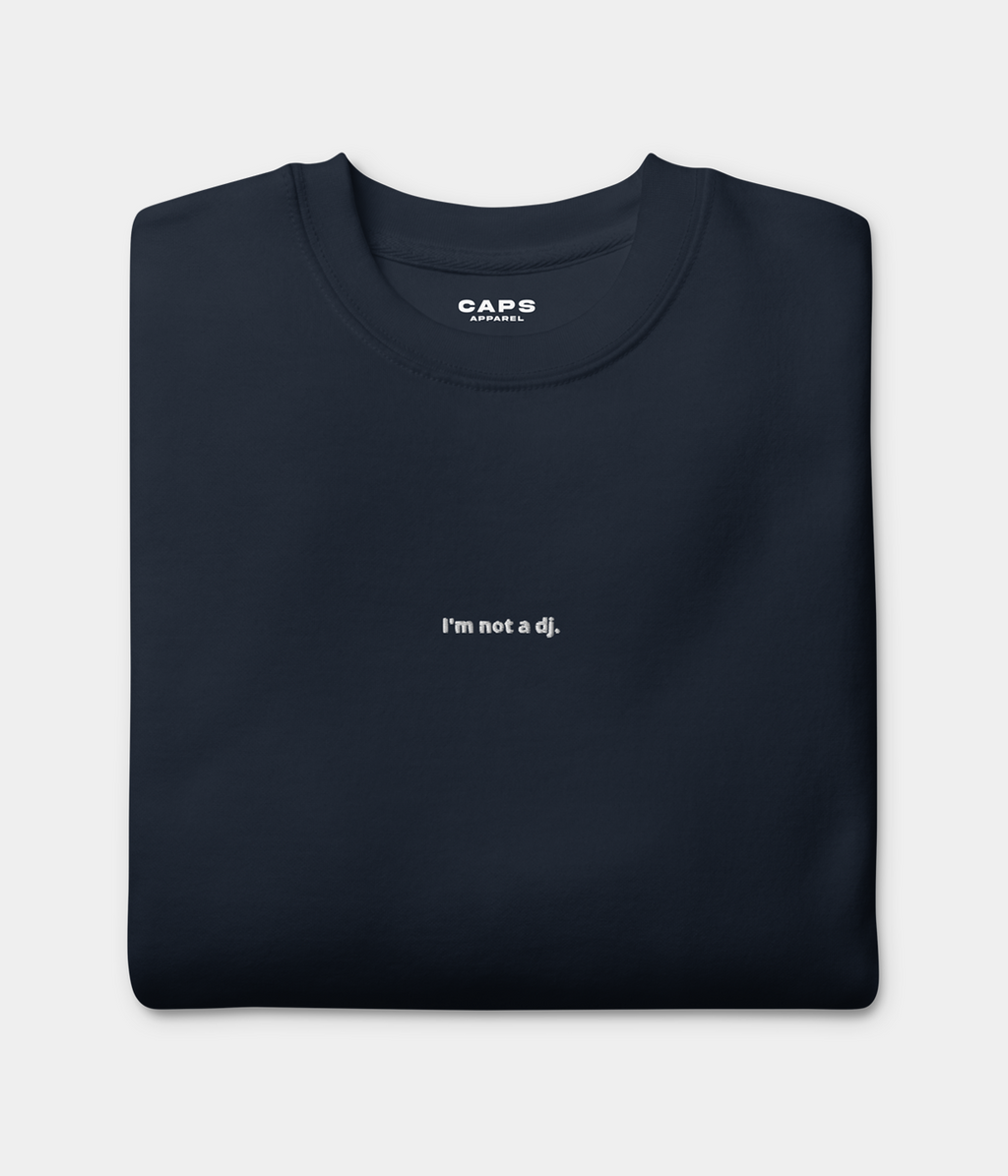 NOT A DJ SWEATER.