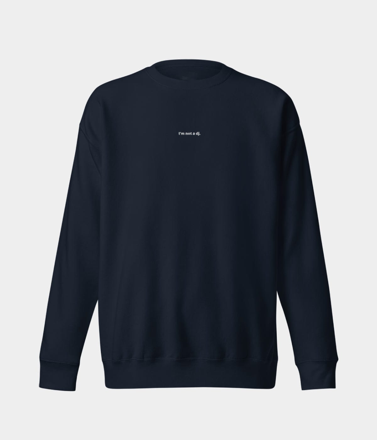 NOT A DJ SWEATER.