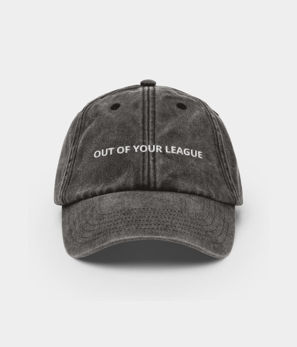 OUT OF YOUR LEAGUE.
