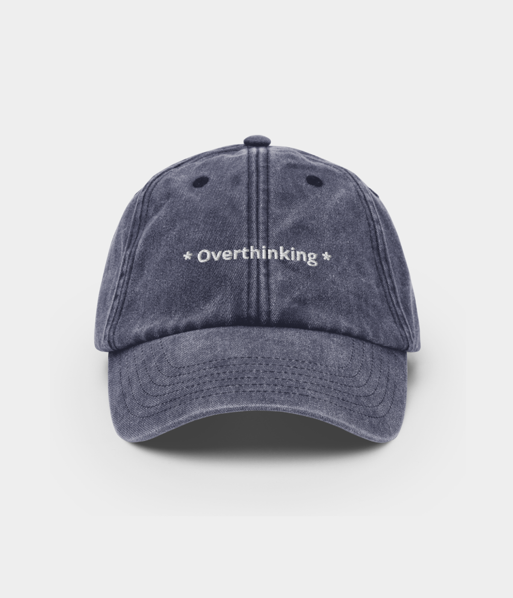 OVERTHINKING.