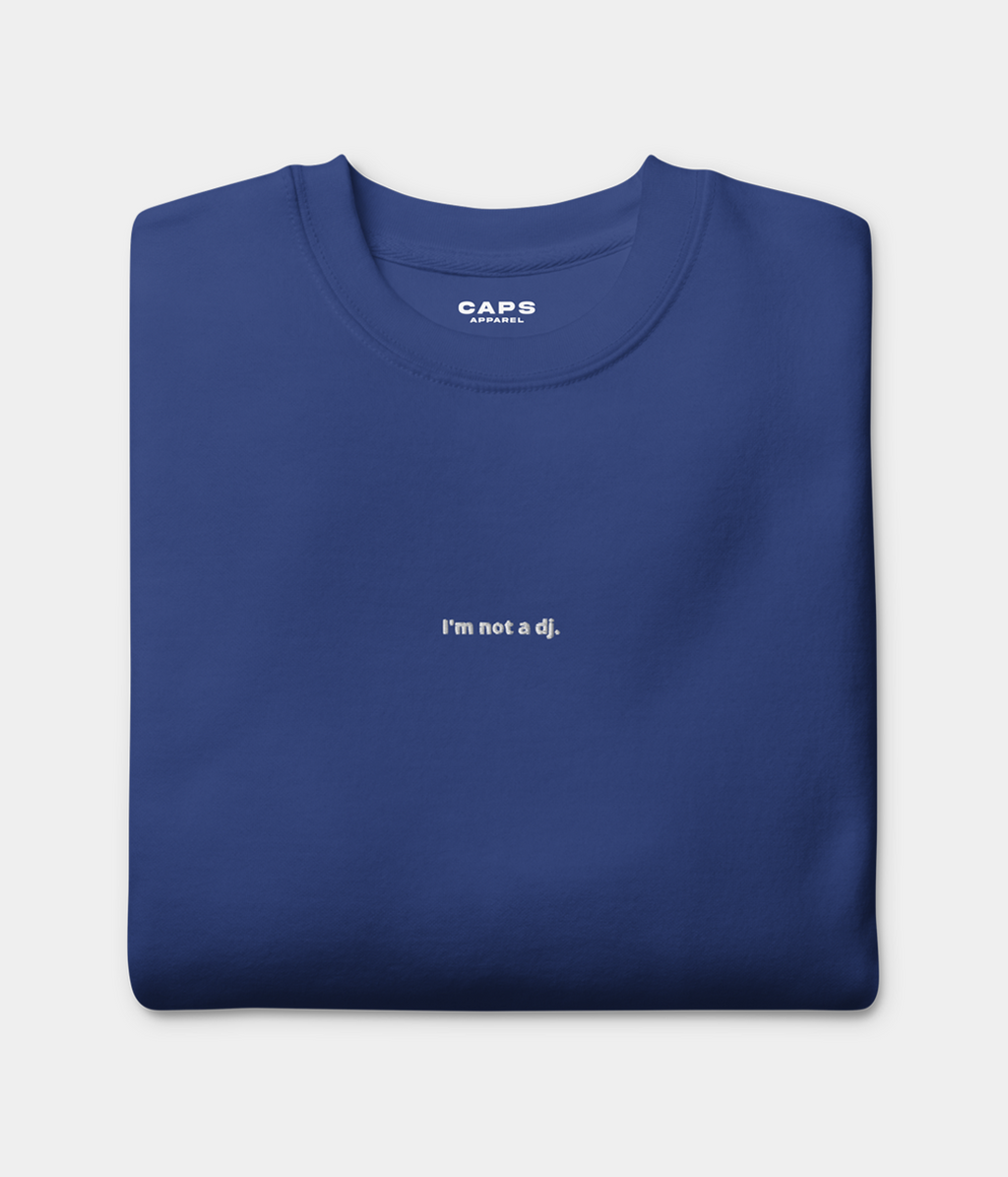 NOT A DJ SWEATER.